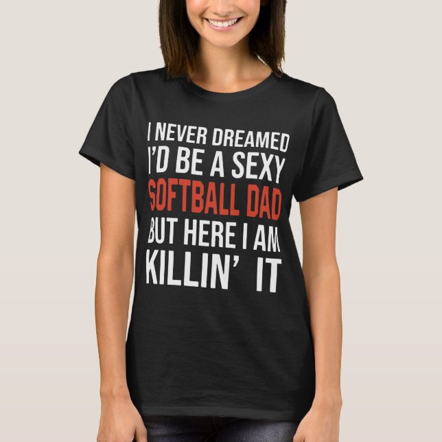 Nunca sonhei que seria uma camiseta de pai de soft (Frente)