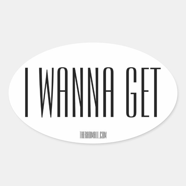 O adesivo Oval do Rad Mall "IWANNAGET" (Frente)