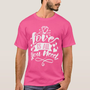 O Amor É Tudo Que Você Precisa Camiseta Citação Ro
