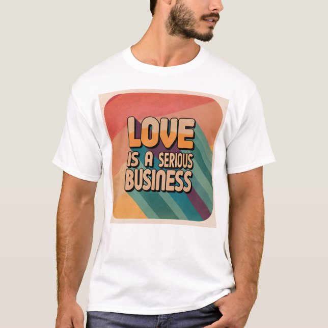 O amor é uma T-Shirt séria (Frente)