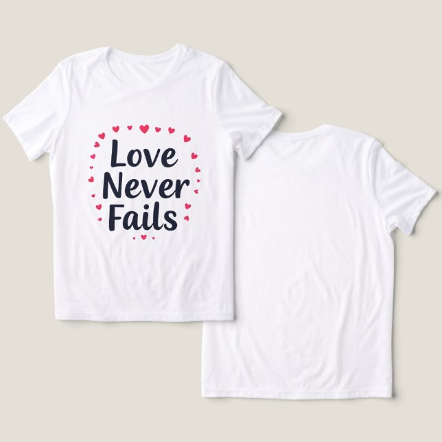 O Amor Nunca Passa Na Camisa Gráfica (Design Frente e Verso)