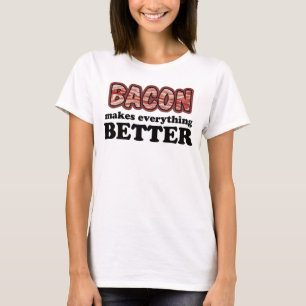 O bacon faz a tudo a melhor camisa