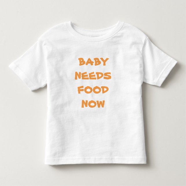 O bebê precisa de Comida agora Camiseta Criança (Frente)
