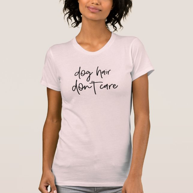 O cabelo de cão não se importa a camisa (Frente)