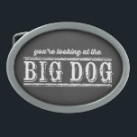O Cachorro Grande<br><div class="desc">Você está olhando para o Cachorro Grande. Uma declaração humorística sobre você e seu animal de estimação? Ou a sua posição na companhia ou na sua família? Você decide!</div>