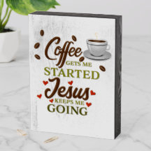 "O Café Começa, Jesus Me Mantém Indo"