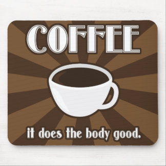 O café faz o corpo bom II Mousepad