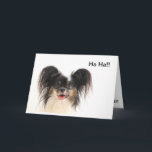 O cão engraçado, Ha ha, você é cartão de<br><div class="desc">O cão bonito de Papillon com as orelhas grandes bonitos ri e cola para fora sua língua para amolar o menino ou a menina do aniversário.</div>