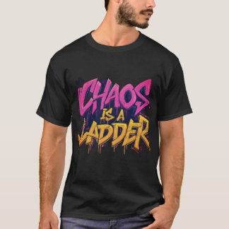 o caos é uma escada nova T-Shirt