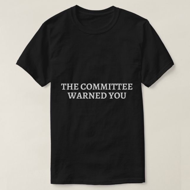 O Comitê Te Avisou T-Shirt (Frente do Design)