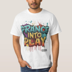 **O design de t-shirt contém a frase "Prance i