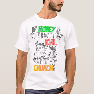 O dinheiro é a raiz de toda a Mau T-Shirt