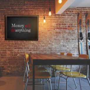 O dinheiro fará qualquer coisa dizendo poster