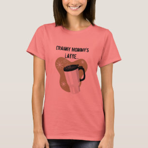 O Latte irritadiço/tarde o t-shirt da mamã