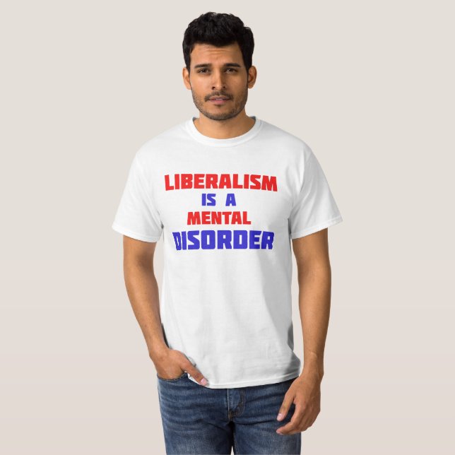 O Liberalismo É Uma Camisa De T-Disordem Mental (Frente Completa)