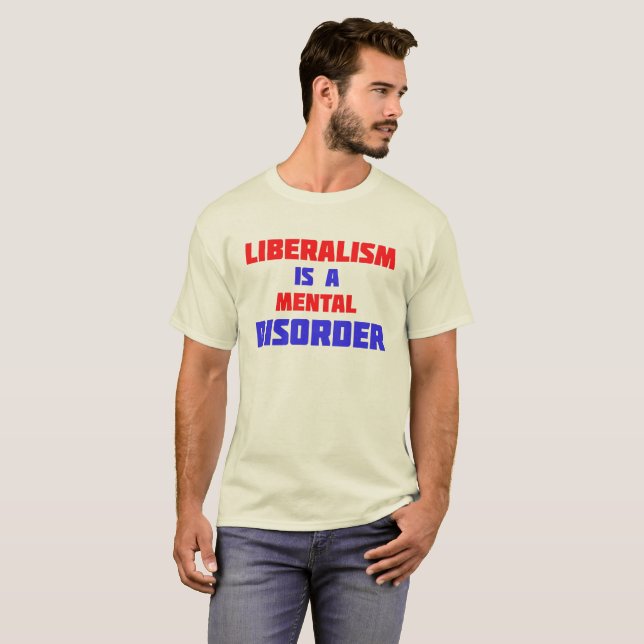 O Liberalismo É Uma Camisa De T-Disordem Mental (Frente Completa)