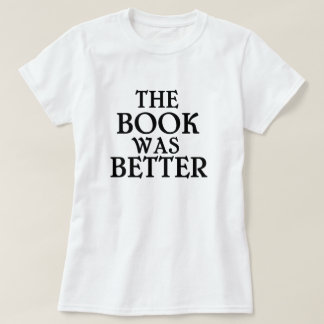 O livro era melhor t-shirt