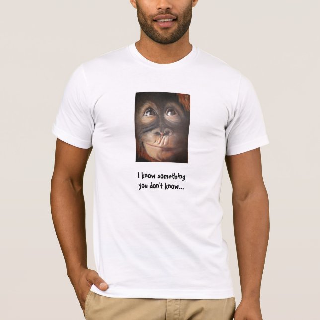 O macaco engraçado sabe algo camisa (Frente)