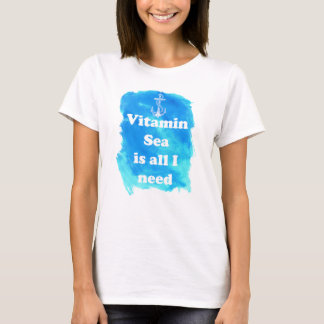 O mar da vitamina é tudo que eu preciso o t-shirt
