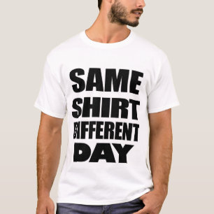 O MESMO DIA DIFERENTE DA CAMISA