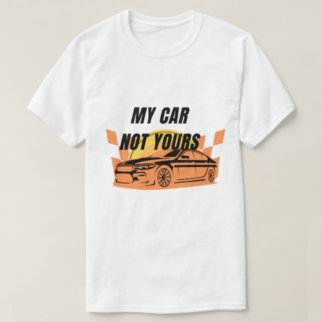 O Meu Carro Não É A Sua Camiseta (Frente do Design)