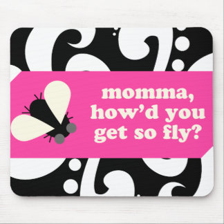 o momma, howd u obtem assim que voe? mousepad