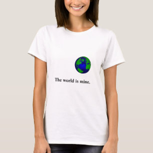 O mundo é meu o t-shirt das mulheres das citaçõ