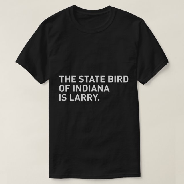 O Pássaro Estadual De Indiana É Larry T-Shirt (Frente do Design)