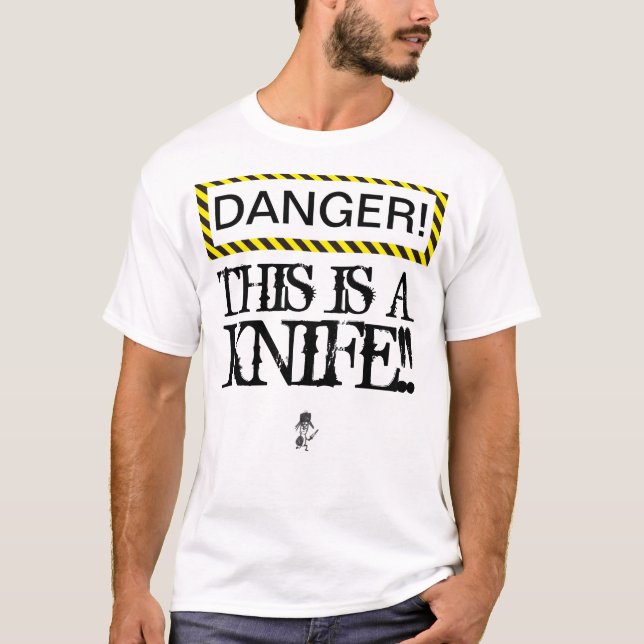 O PERIGO isto é uma faca! Camiseta (Frente)