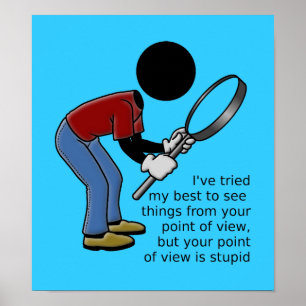 O ponto de vista é poster estúpido