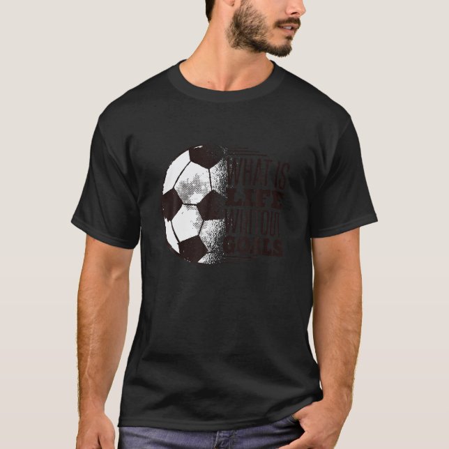 O que é a vida sem gols camisa futebol T Shirt (Frente)