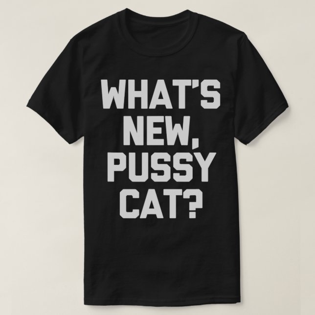 O que há de novo, camiseta do Pussycat, engraçado  (Frente do Design)