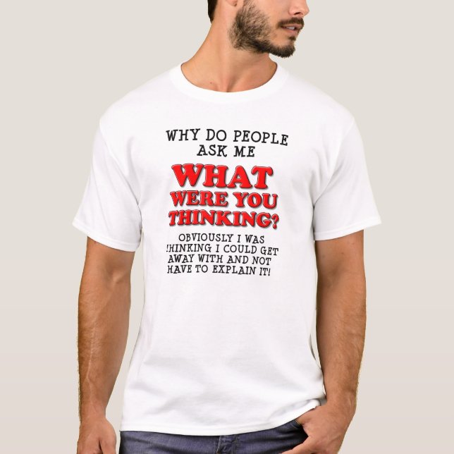 O Que Você Estava Pensando Camiseta Divertida (Frente)