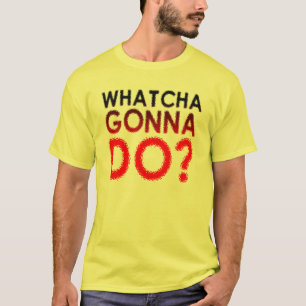 O que você vai fazer? Camiseta engraçada