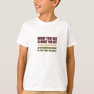 O Que Você Vê É O Que Você Tem A Camisa