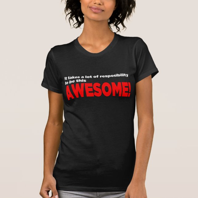"O Resposibility de Awesomeness!" Camisa - (Frente)