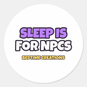 O Sono é para NPCs Adesivo Redondo Criação da Hora