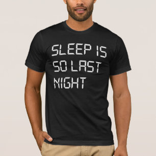 O sono é tão a noite passada t-shirt