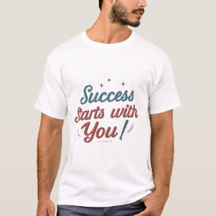 O Sucesso Começa com Você!   Camiseta Masculina Mo