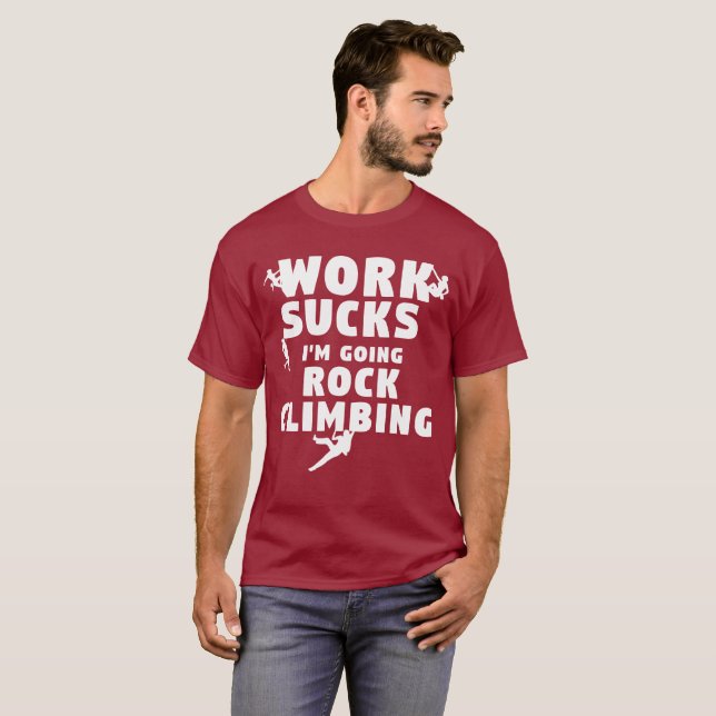 O trabalho suga-me é t-shirt indo da escalada (Frente Completa)