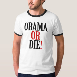 Obama ou morre! T-shirt