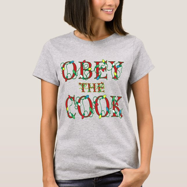 Obedeça o Cook Funny Holiday dizendo T-shirt (Frente)