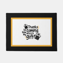 Obrigado por vir. Onde está o meu presente? Tapete