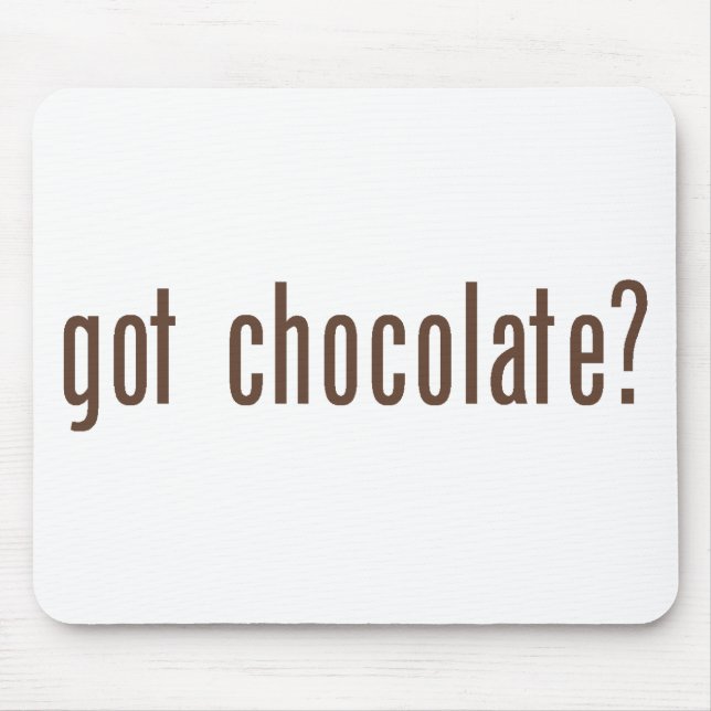 "Obteve o chocolate?" Mousepad (Frente)