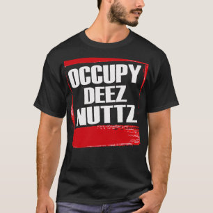 Occupy Deez Nuttz - T-Shirt