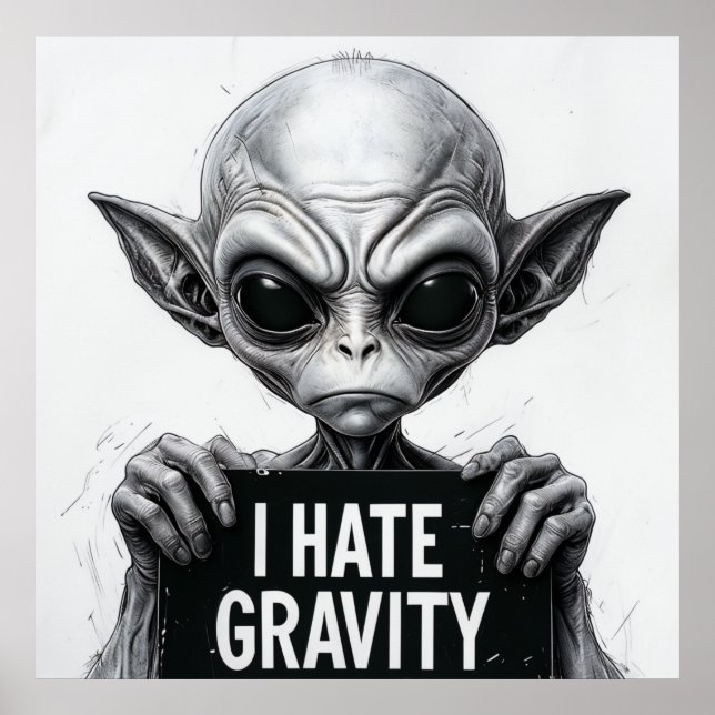 Odeio Gravidade Poster de Alienígena Engraçado - A (Frente)