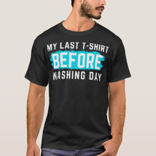 Odeio Lavar Minha Última Camisa Antes De Lavar O D