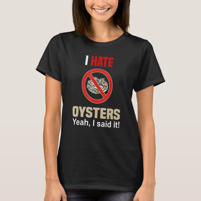 Odeio Ostras Camisas Engraçadas Não Gostam de Ostr (Frente)