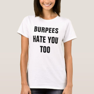Ódio de Burpees você demasiado camisa das senhor