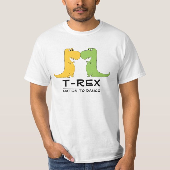 Ódios de TRex para dançar camisetas engraçadas (Frente)